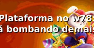 Plataforma no w78: Tá bombando demais! 🚀